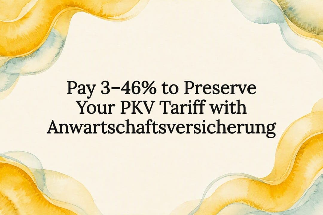 Pay 3–46% to Preserve Your PKV Tariff with Anwartschaftsversicherung