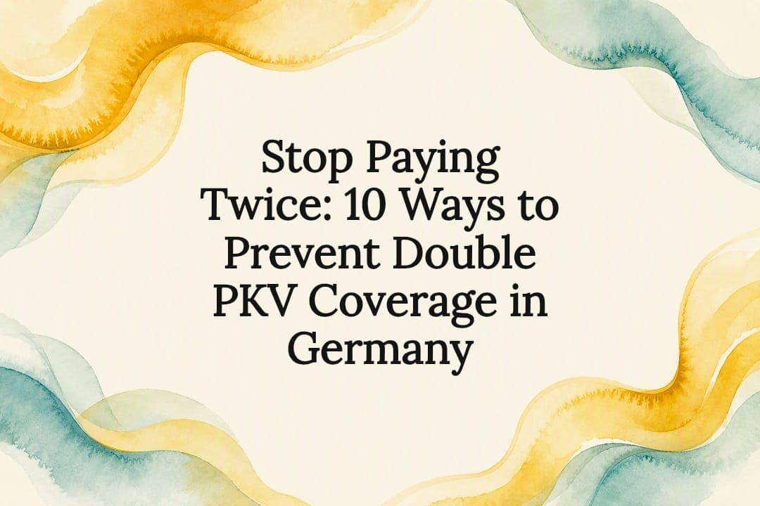 Stop Paying Twice: 10 Ways to Prevent Double PKV Coverage in Germany
