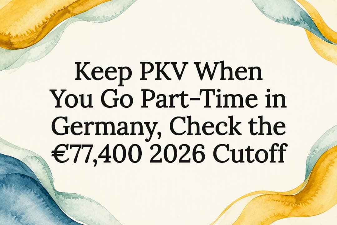Keep PKV When You Go Part-Time in Germany, Check the €77,400 2026 Cutoff