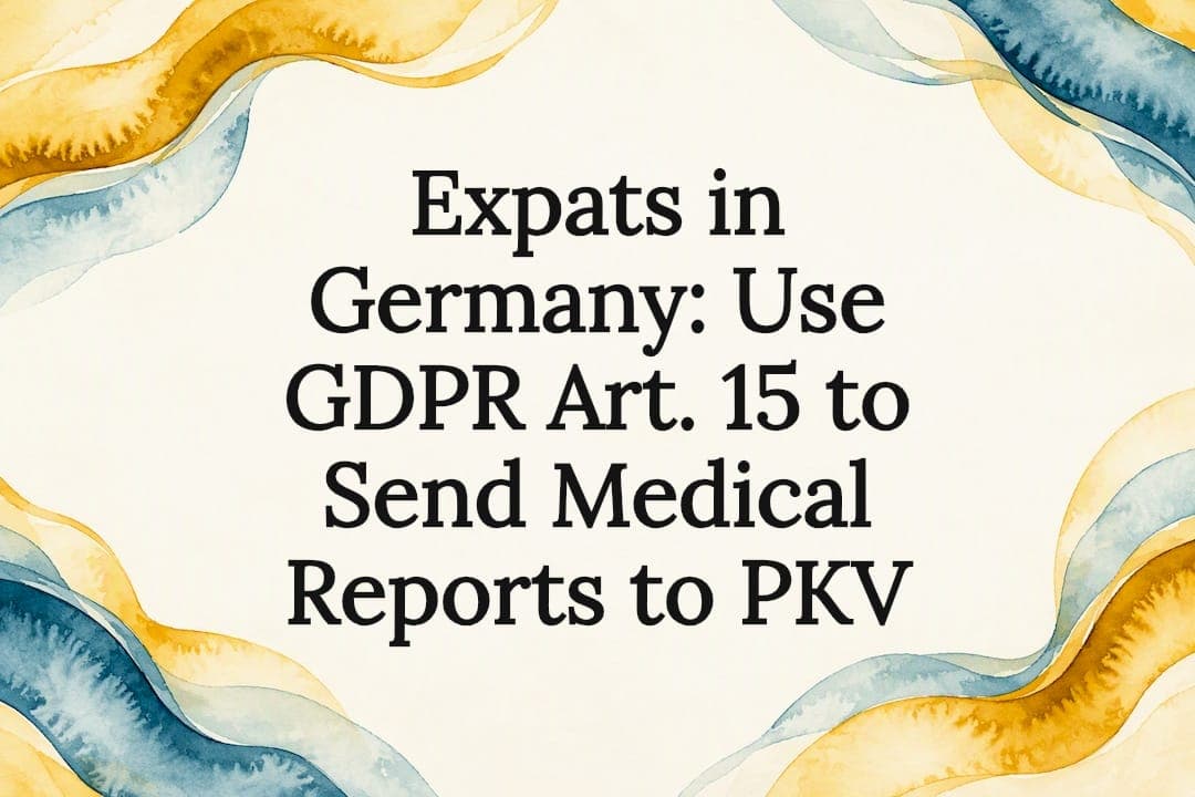 Expats in Germany: Use GDPR Art. 15 to Send Medical Reports to PKV