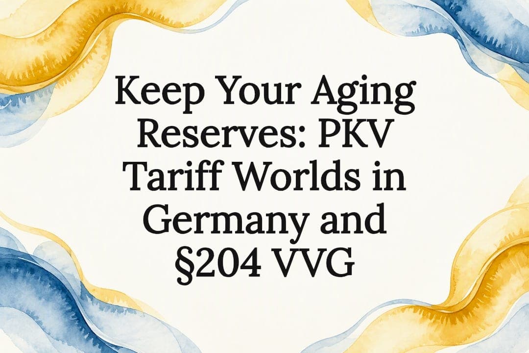 Keep Your Aging Reserves: PKV Tariff Worlds in Germany and §204 VVG
